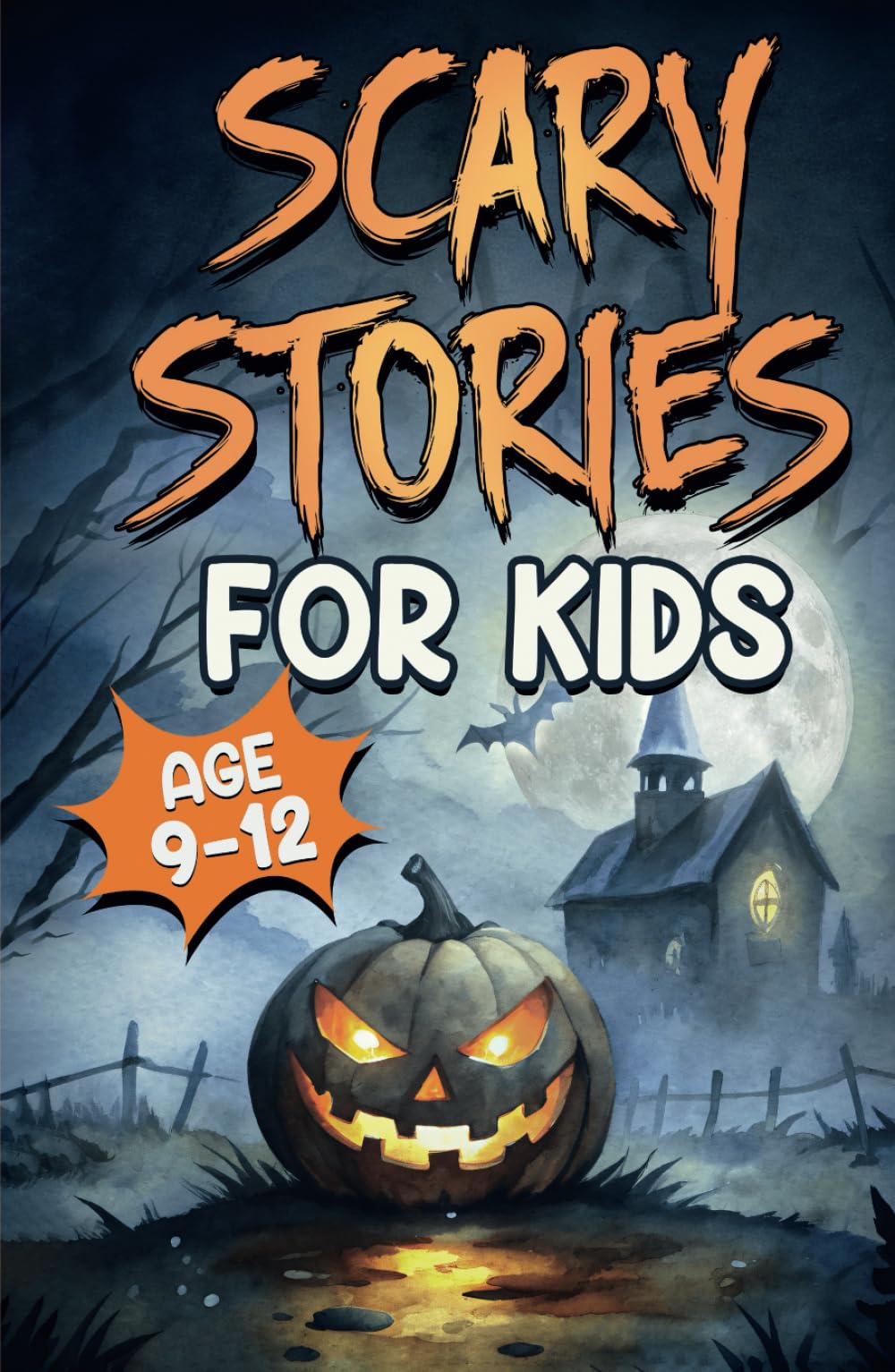 Scary Stories for Kids Age 9-12: Spooky Short Ghost Tales