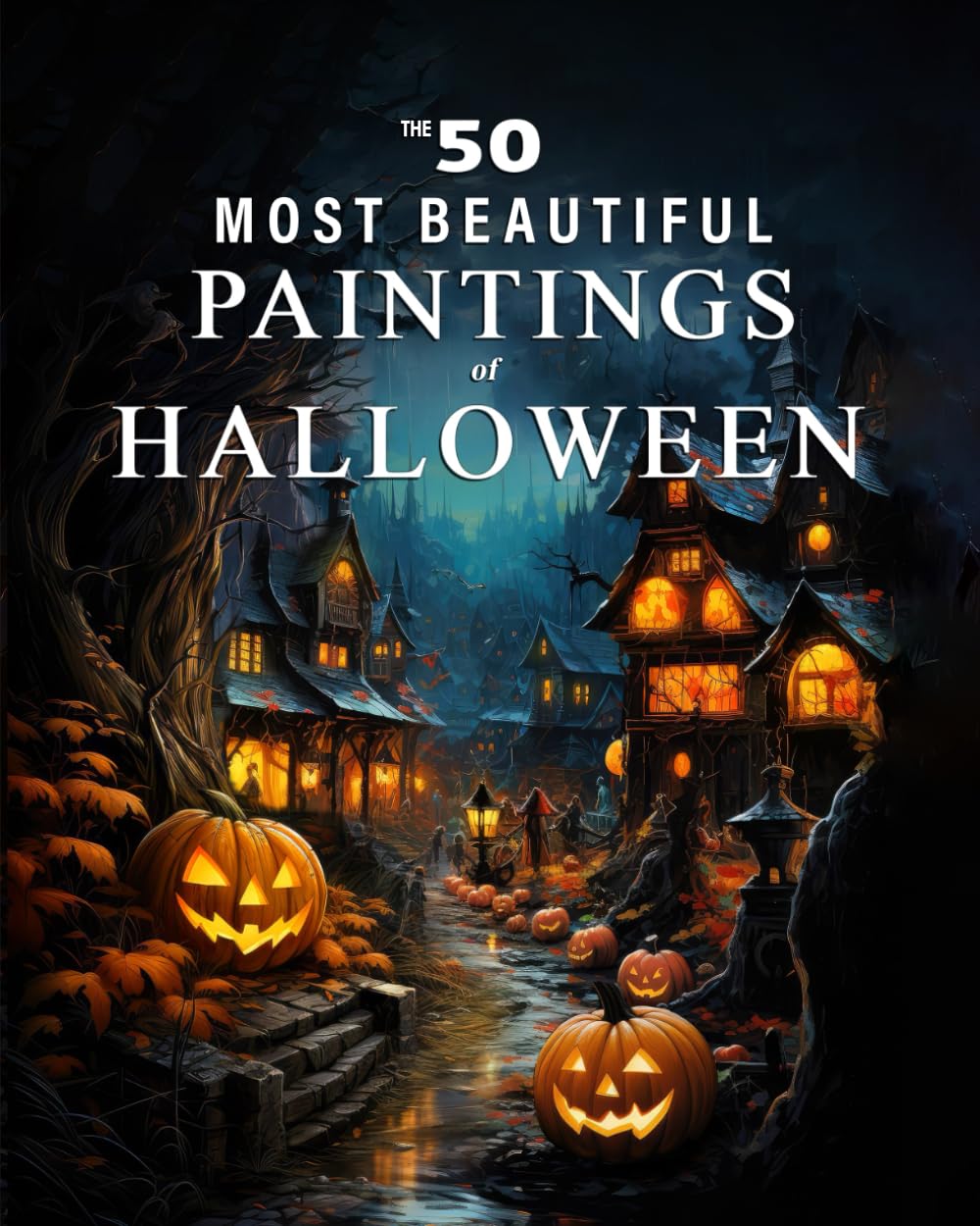 The 50 Most Beautiful Paintings of Halloween: A full color art book
